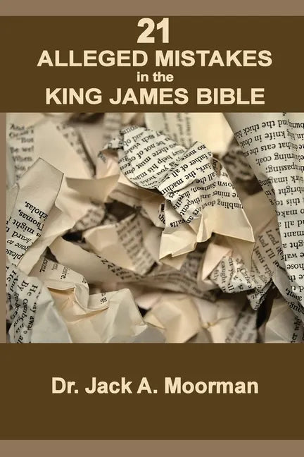 21 Alleged Mistakes in the King James Bible: FOR EXAMPLE: Conies, Brass and Easter - Paperback