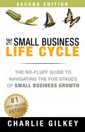 The Small Business Life Cycle - Second Edition: A No-Fluff Guide to Navigating the Five Stages of Small Business Growth - Paperback