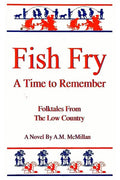 Fish Fry: A Time to Remember: Folk Tales from the Low Country - Paperback