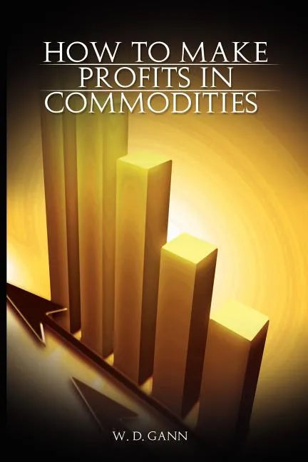 How to Make Profits In Commodities - Paperback