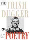 The Trish Dugger Collection of Poetry: From 1948-2019 - Hardcover