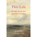 This Life: Secular Faith and Spiritual Freedom - Paperback