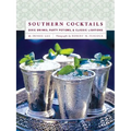 Southern Cocktails: Dixie Drinks, Party Potions, and Classic Libations - Hardcover