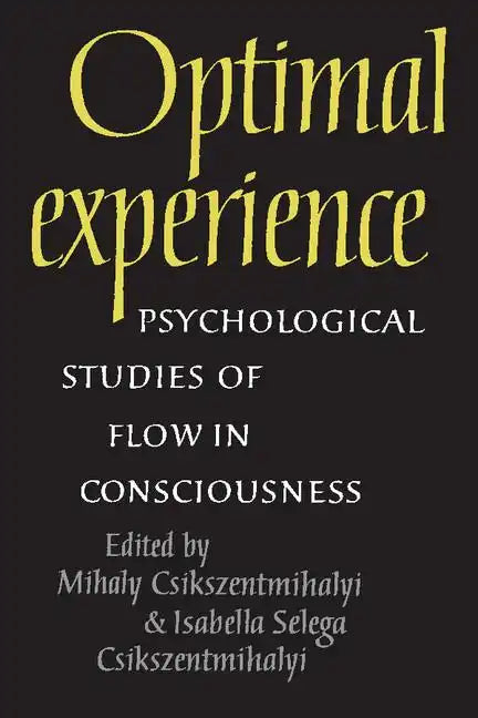Optimal Experience: Psychological Studies of Flow in Consciousness - Paperback