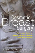 Cosmetic Breast Surgery: A Complete Guide to Making the Right Decision -- From A to Double D - Paperback