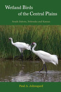 Wetland Birds of the Central Plains: South Dakota, Nebraska and Kansas - Paperback