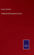 A Manual of the Roman Civil Law - Hardcover