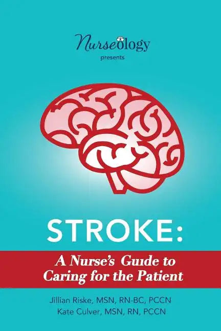 Stroke: A Nurse's Guide to Caring for the Patient - Paperback