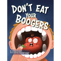 Don't Eat Your Boogers - Hardcover
