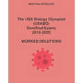 The USA Biology Olympiad Semifinal Exams 2016-2020 Worked Solutions - Paperback