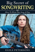 Big Secret of Songwriting: How To Write One Song a Day - Paperback