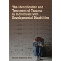 The Identification & Treatment of Trauma in Individuals with Developmental Disabilities - Paperback