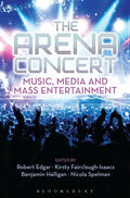 The Arena Concert: Music, Media and Mass Entertainment - Paperback