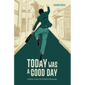 Today Was A Good Day: A Collection of Essays From The Heart Of A Neurosurgeon - Paperback