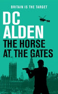 The Horse at the Gates: A Political Thriller - Paperback