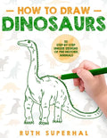 How To Draw Dinosaurs: 30 Step-By-Step Unique Designs of Pre-Historic Animals - Paperback