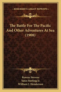 The Battle For The Pacific And Other Adventures At Sea (1908) - Paperback
