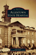 Allentown State Hospital - Hardcover