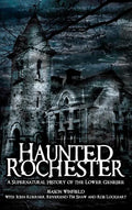 Haunted Rochester: A Supernatural History of the Lower Genesee - Hardcover