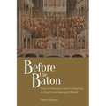 Before the Baton: Musical Direction and Conducting in Stuart and Georgian Britain - Hardcover