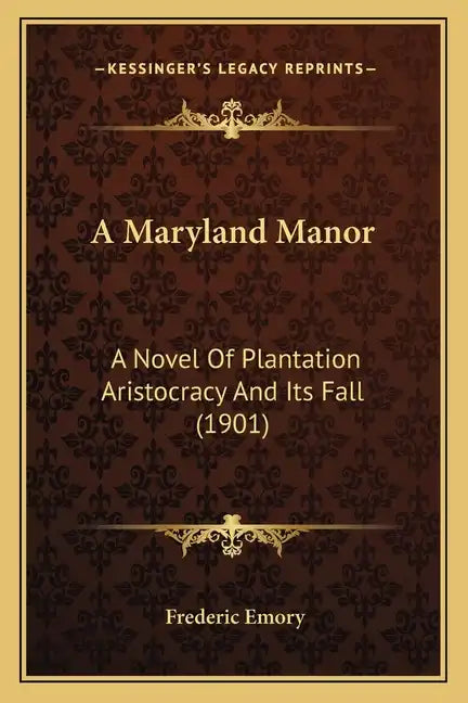 A Maryland Manor: A Novel Of Plantation Aristocracy And Its Fall (1901) - Paperback