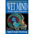 Wet Mind: The New Cognitive Neuroscience - Paperback