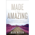 Made for Amazing: An Instrumental Journey of Authentic Leadership Transformation - Hardcover