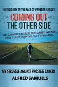 Invincibility in the face of prostate cancer: Coming out the other side - Paperback