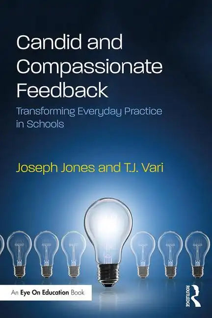 Candid and Compassionate Feedback: Transforming Everyday Practice in Schools - Paperback