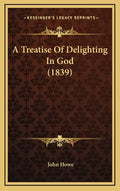 A Treatise of Delighting in God (1839) - Hardcover
