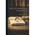 Skilled Labor for the Master - Paperback