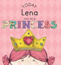 Today Lena Will Be a Princess - Hardcover