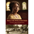While the World Watched: A Birmingham Bombing Survivor Comes of Age During the Civil Rights Movement - Paperback