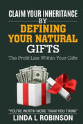 Claim Your Inheritance by Defining Your Natural Gifts: The Profit Lies Within Your Gifts - Paperback