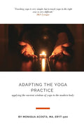 Adapting the Yoga Practice: Applying the Ancient Wisdom of Yoga to the Modern Body - Paperback