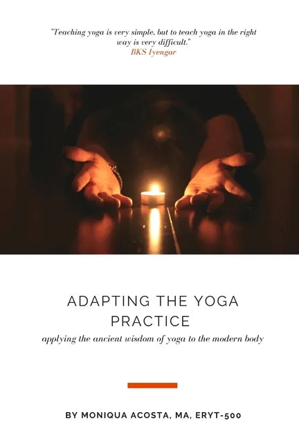 Adapting the Yoga Practice: Applying the Ancient Wisdom of Yoga to the Modern Body - Paperback
