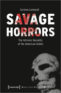 Savage Horrors: The Intrinsic Raciality of the American Gothic - Paperback
