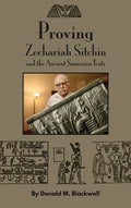 Proving Zechariah Sitchin and the Ancient Sumerian Texts - Hardcover