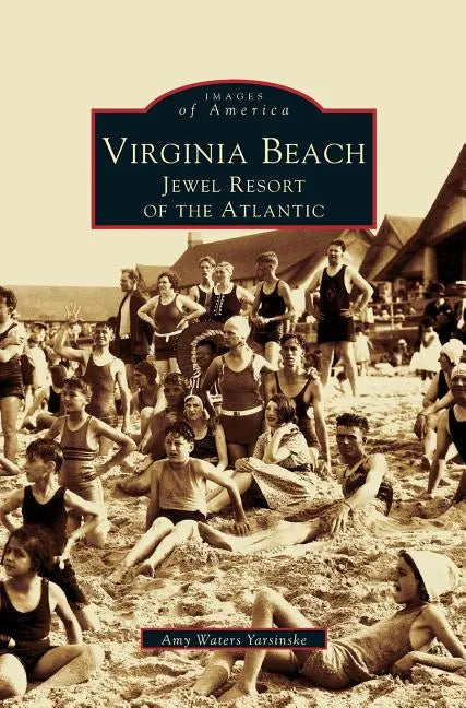 Virginia Beach: Jewel Resort of the Atlantic - Hardcover