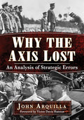 Why the Axis Lost: An Analysis of Strategic Errors - Paperback