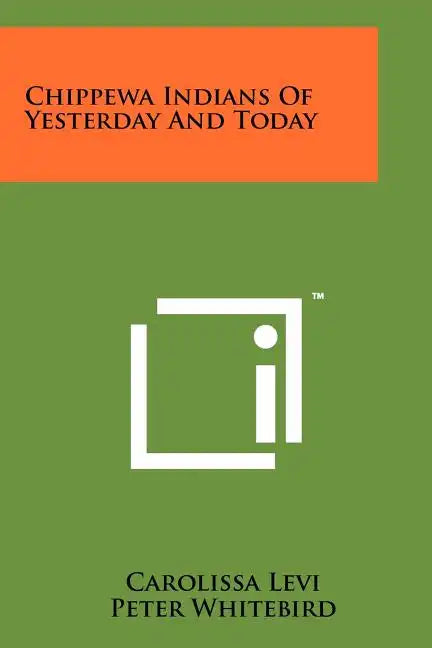 Chippewa Indians Of Yesterday And Today - Paperback