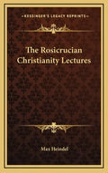 The Rosicrucian Christianity Lectures - Hardcover