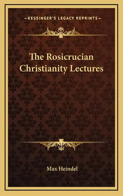The Rosicrucian Christianity Lectures - Hardcover