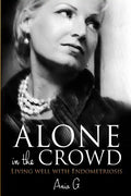 Alone in the Crowd - Living Well with Endometriosis - Paperback