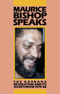 Maurice Bishop Speaks: The Grenada Revolution and Its Overthrow, 1979-83 - Paperback