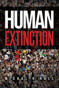 Human Extinction: The Ignored Threat - Paperback