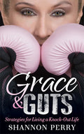 Grace and Guts: Strategies for Living a Knock-Out Life - Paperback
