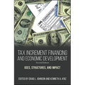 Tax Increment Financing and Economic Development: Uses, Structures, and Impact - Paperback