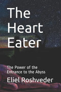 The Heart Eater: The Power of the Entrance to the Abyss - Paperback