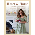 Heart & Home: Craft and DIY Projects to Bring Love Into Your Home and Garden. from the Creator of Dainty Dress Diaries - Hardcover